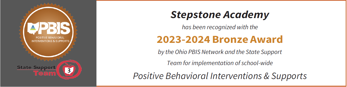 Stepstone Academy has been recognized with the 2023-2024 Bronze Award by the Ohio PBIS Network and the State Support Team for implementation of school-wide Positive Behavioral Interventions & Supports.